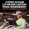 Guía de Hardware: ¿Cómo Elegir una Laptop para Ingeniería en Perú?