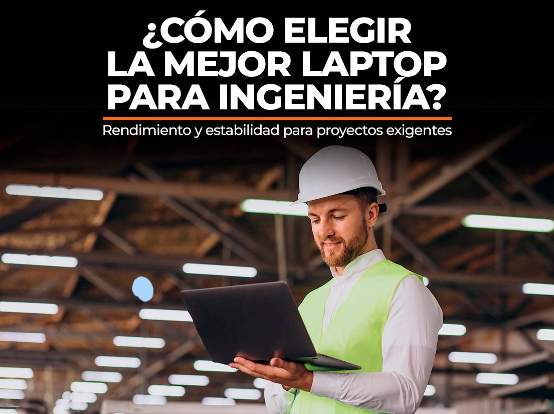 Guía de Hardware: ¿Cómo Elegir una Laptop para Ingeniería en Perú?