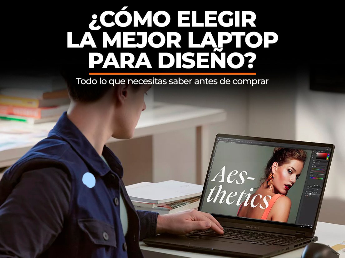 Guía de Hardware: ¿Cómo Elegir una Laptop para Diseño Gráfico en Perú?