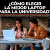 Guía de Hardware: ¿Cómo Elegir una Laptop para la Universidad en Perú?