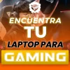 COMO ELEGIR TU NUEVA LAPTOP GAMING